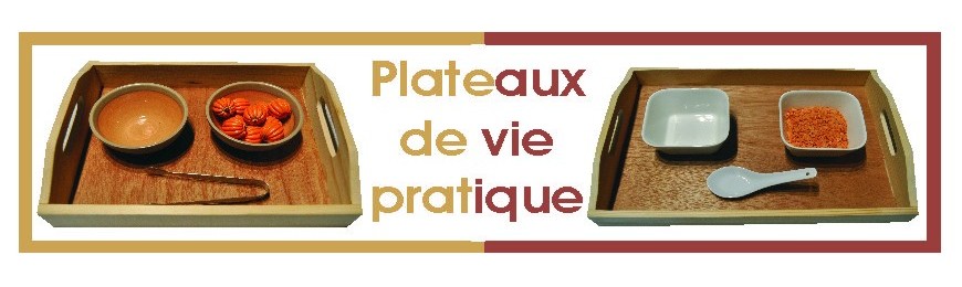 Plateaux de vie pratique